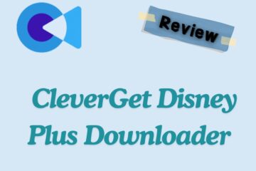 CleverGet Disney Plus Downloader Review - The Best Tool You Should Try